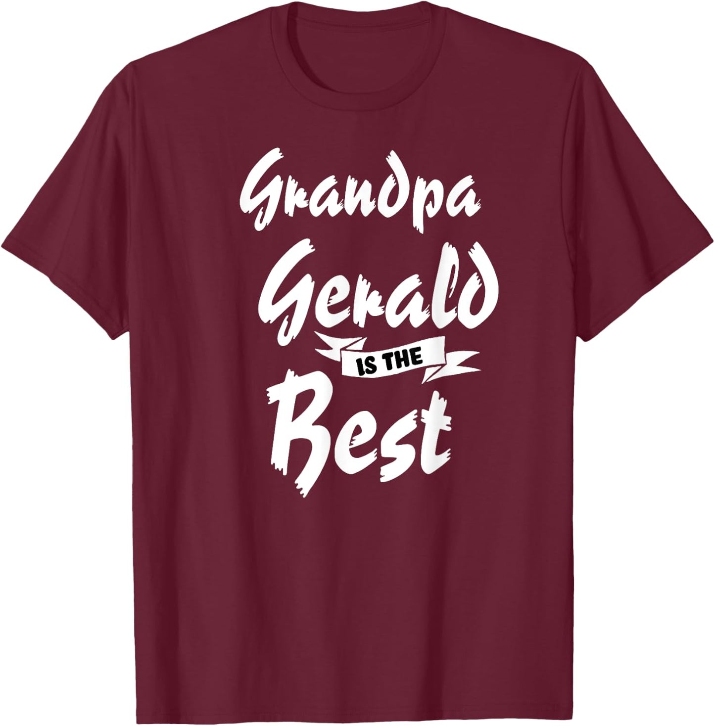 Grandpa Gerald is the Best Gerald T-Shirt - T-Shirt | Maroon