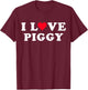 I Love Piggy Matching Girlfriend & Boyfriend Piggy Name T-Shirt - T-Shirt | Maroon