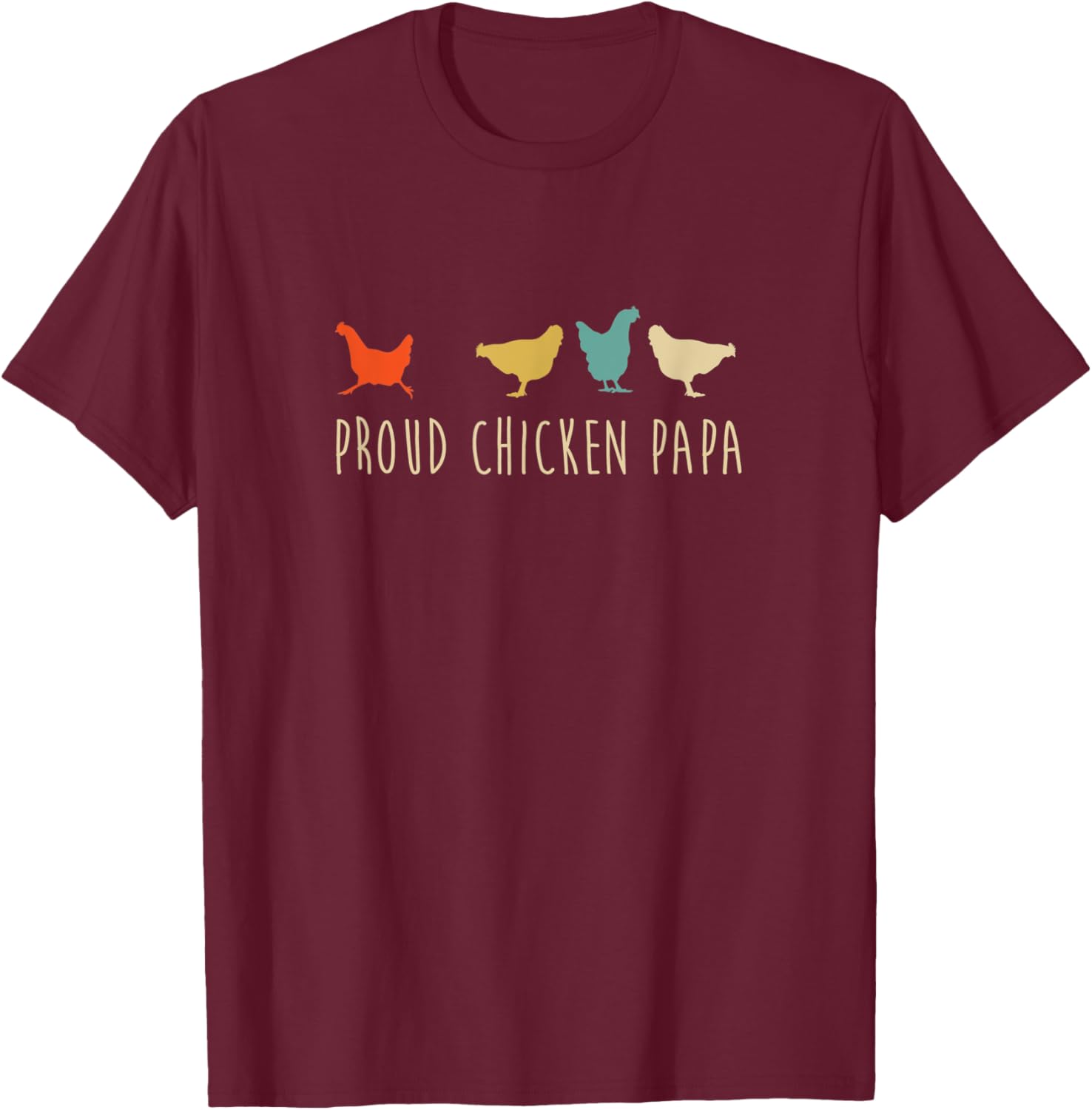 Funny Vintage Chickens Shirt_ Proud Chicken Papa Pet Gift T-Shirt - T-Shirt | Maroon