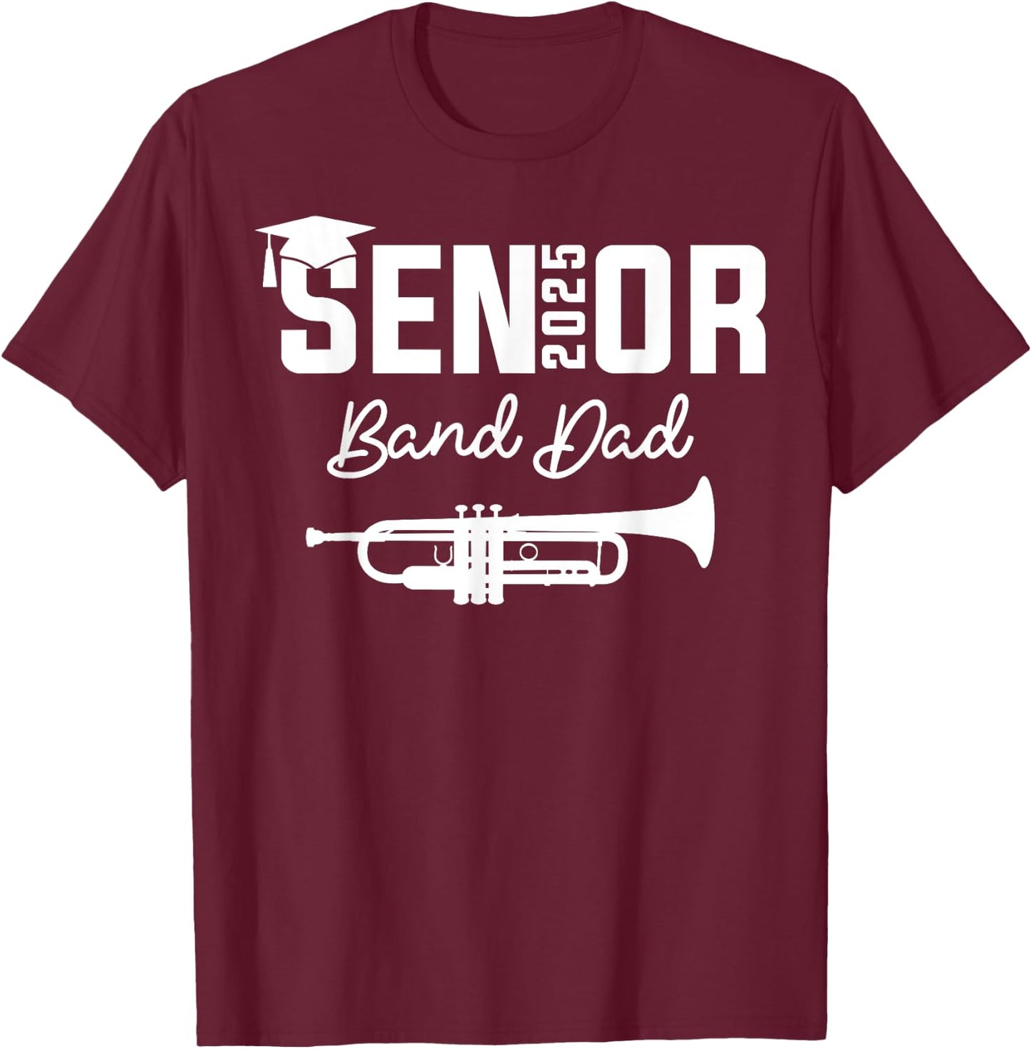 Senior Band Dad 2025 Marching Band Class Of 2025 Trumpet T-Shirt - T-Shirt | Maroon