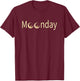 Monday, Moonday, days of the week, selenophile, funny T-Shirt - T-Shirt | Maroon