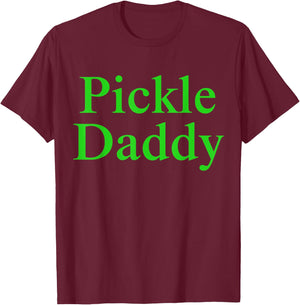 Pickle Daddy T-Shirt - T-Shirt | Maroon