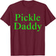 Pickle Daddy T-Shirt - T-Shirt | Maroon