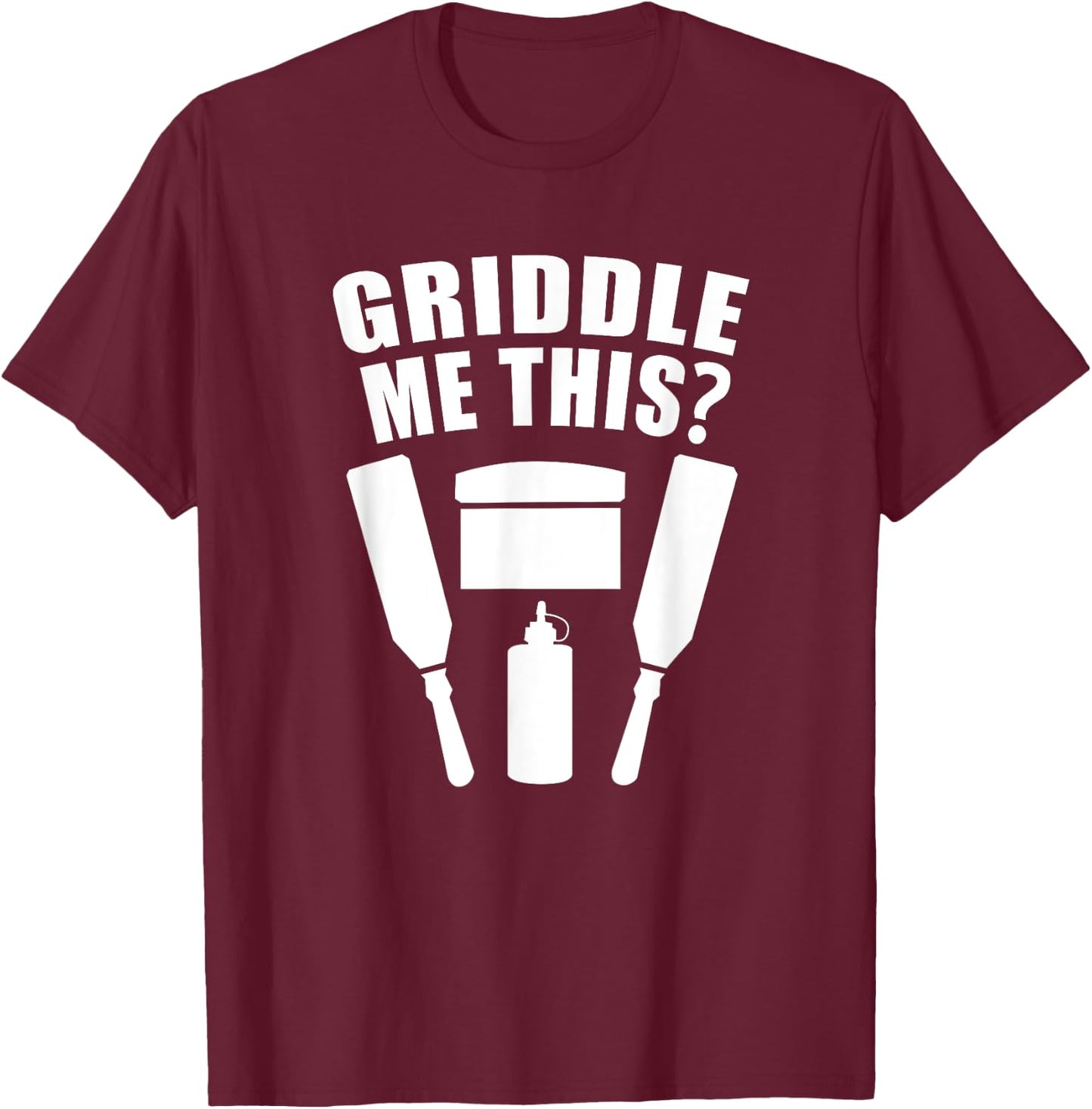 Griddle Me This - Funny Flat Top Grill Cook T-Shirt - T-Shirt | Maroon