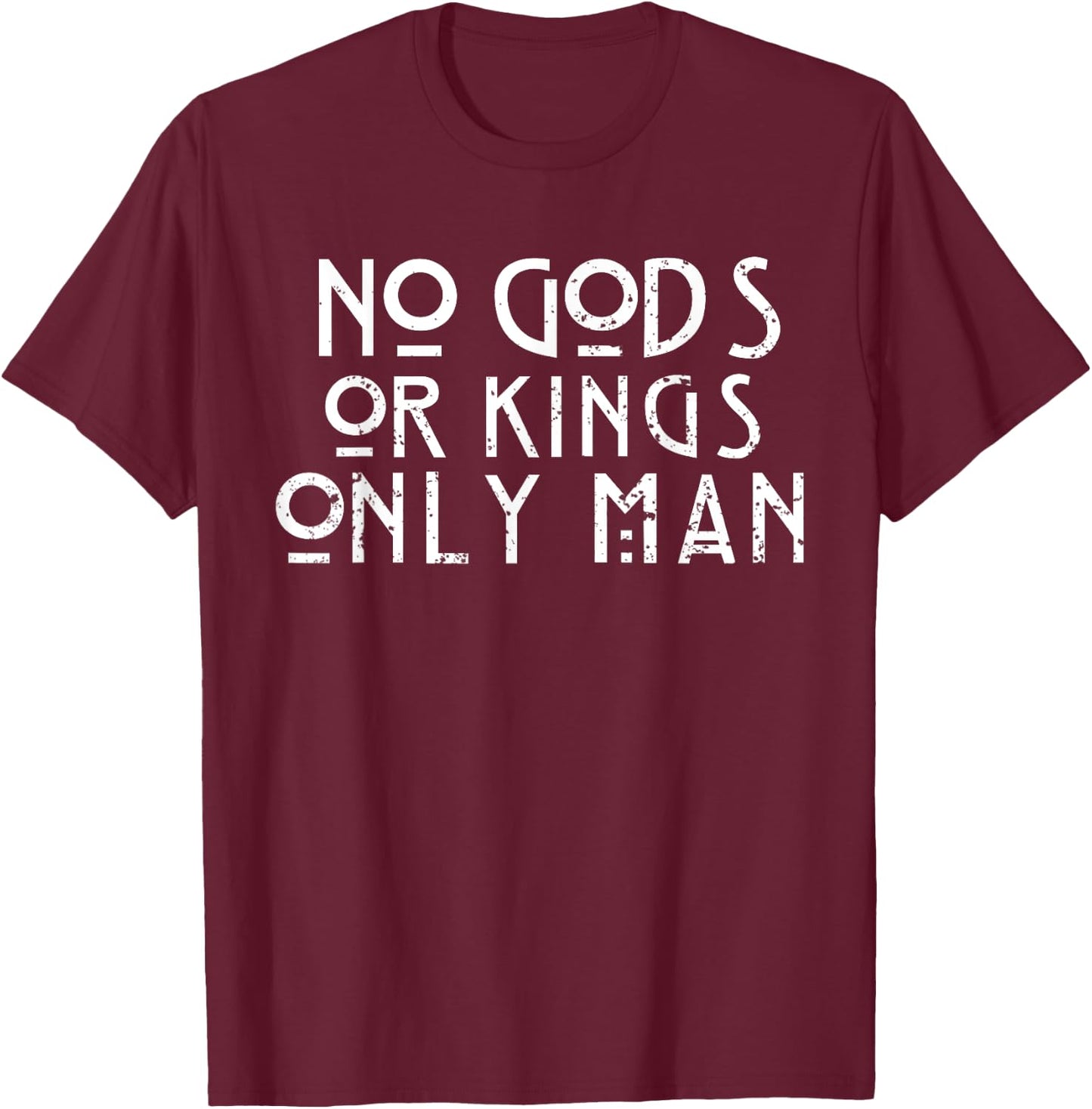 No Gods or Kings Only Man T-Shirt - T-Shirt | Maroon