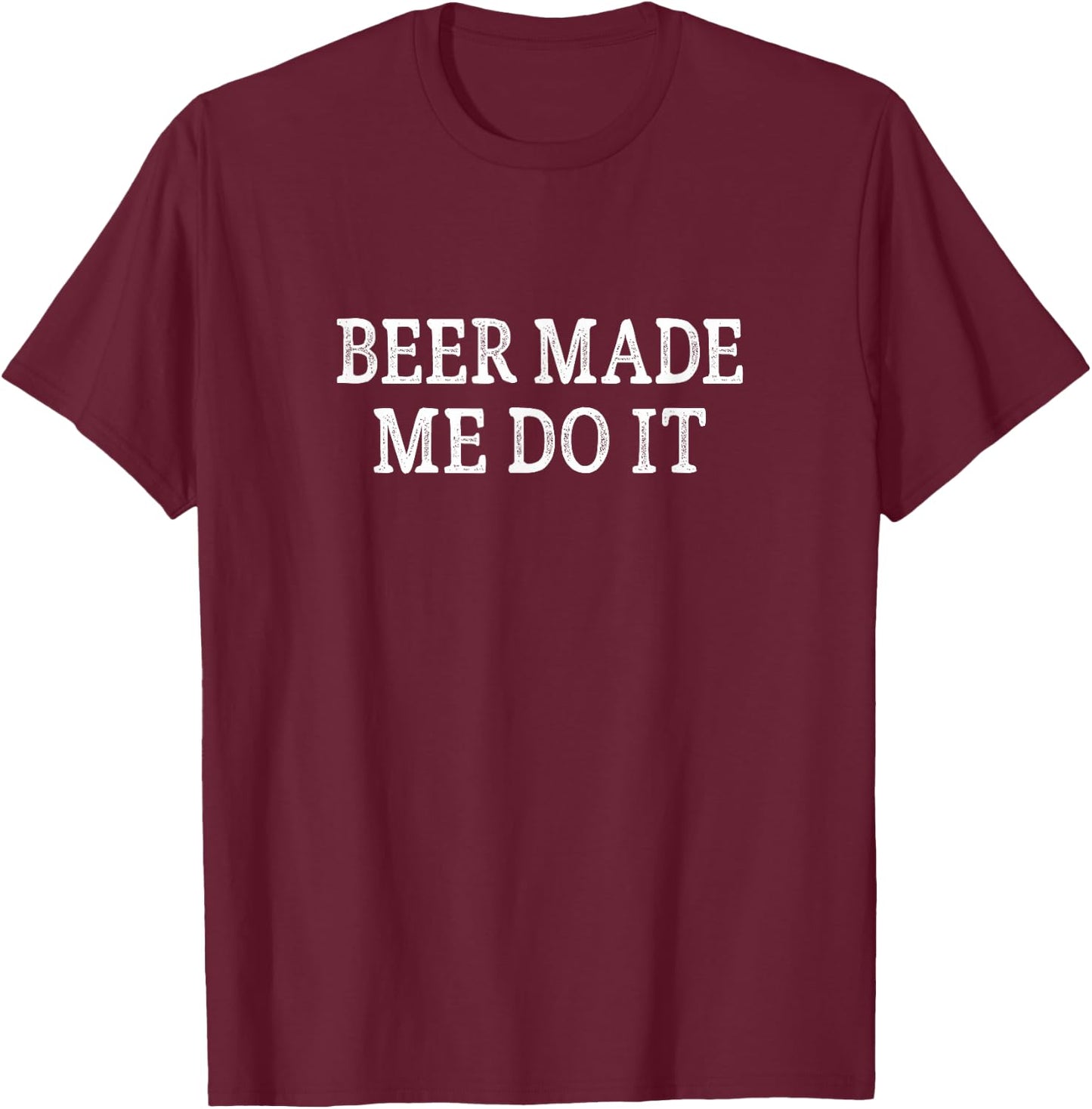 Beer Made Me Do It - Vintage Style T-Shirt - T-Shirt | Maroon