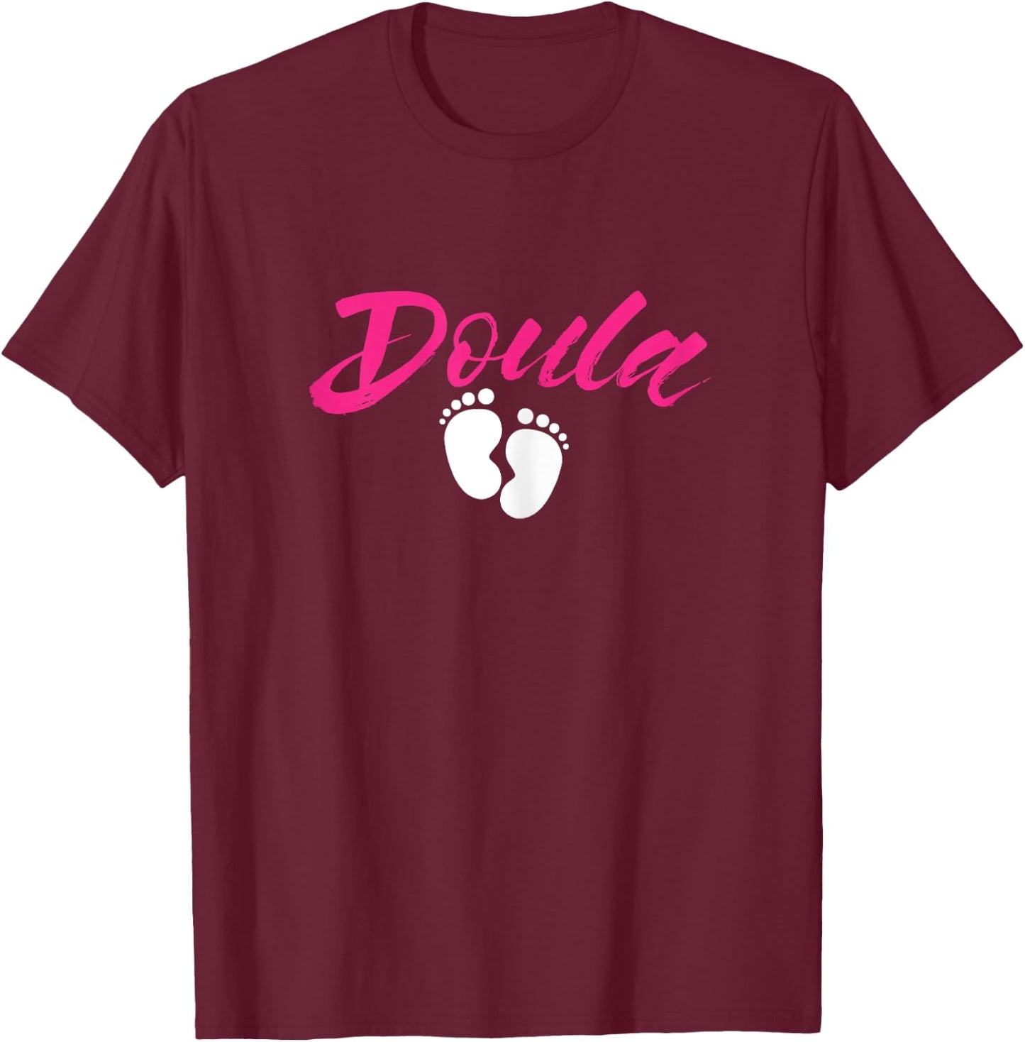 Doula Baby Feet Birthing Childbirth Pregnancy Birth Team T-Shirt - T-Shirt | Maroon