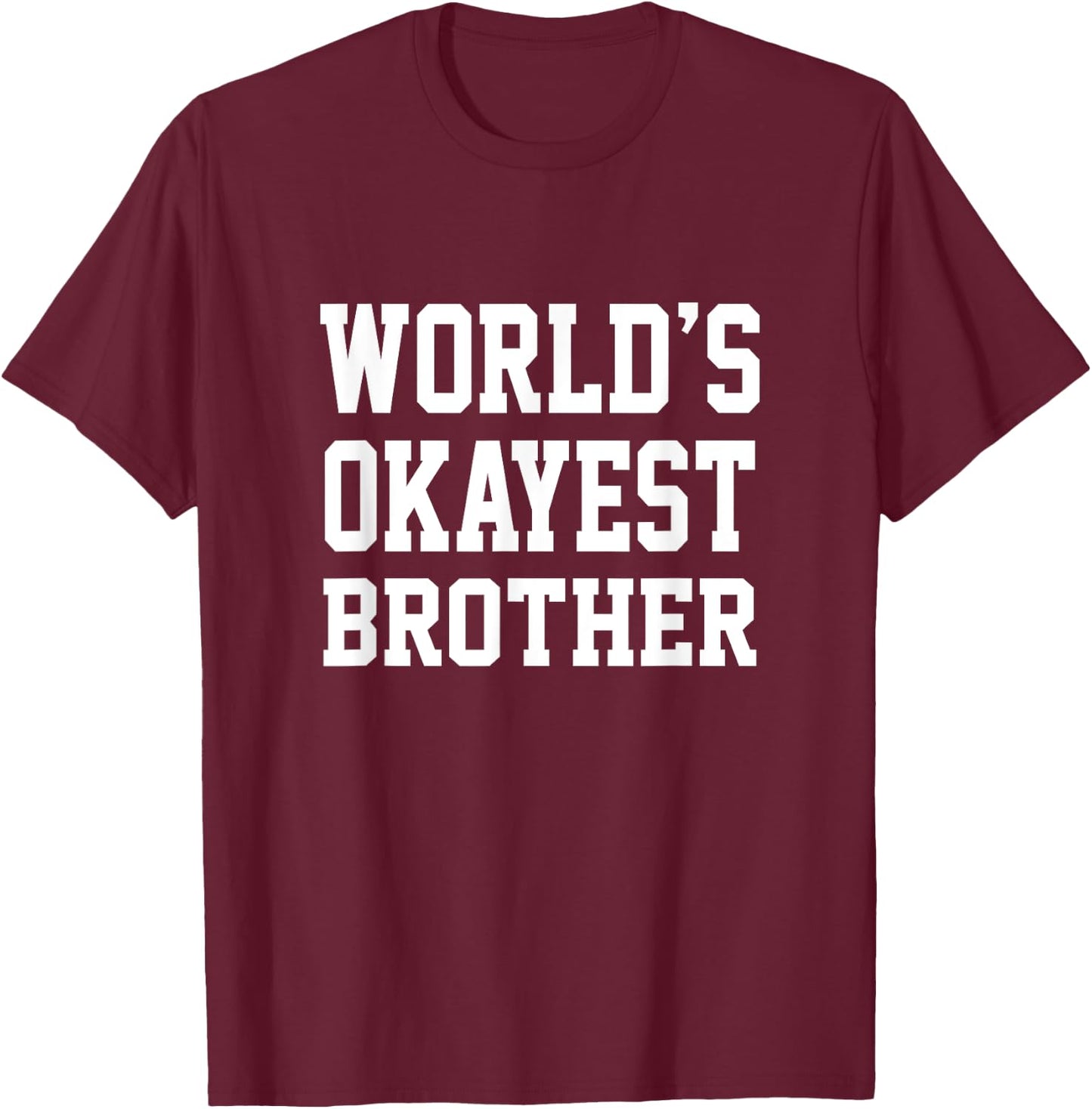 Worlds Okayest Brother Men's Boys Kids T-Shirt - T-Shirt | Maroon