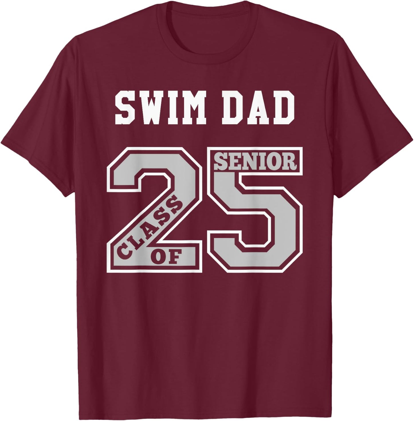 Senior Swim Dad 2025 - Swim Dad Senior Class 25 T-Shirt - T-Shirt | Maroon