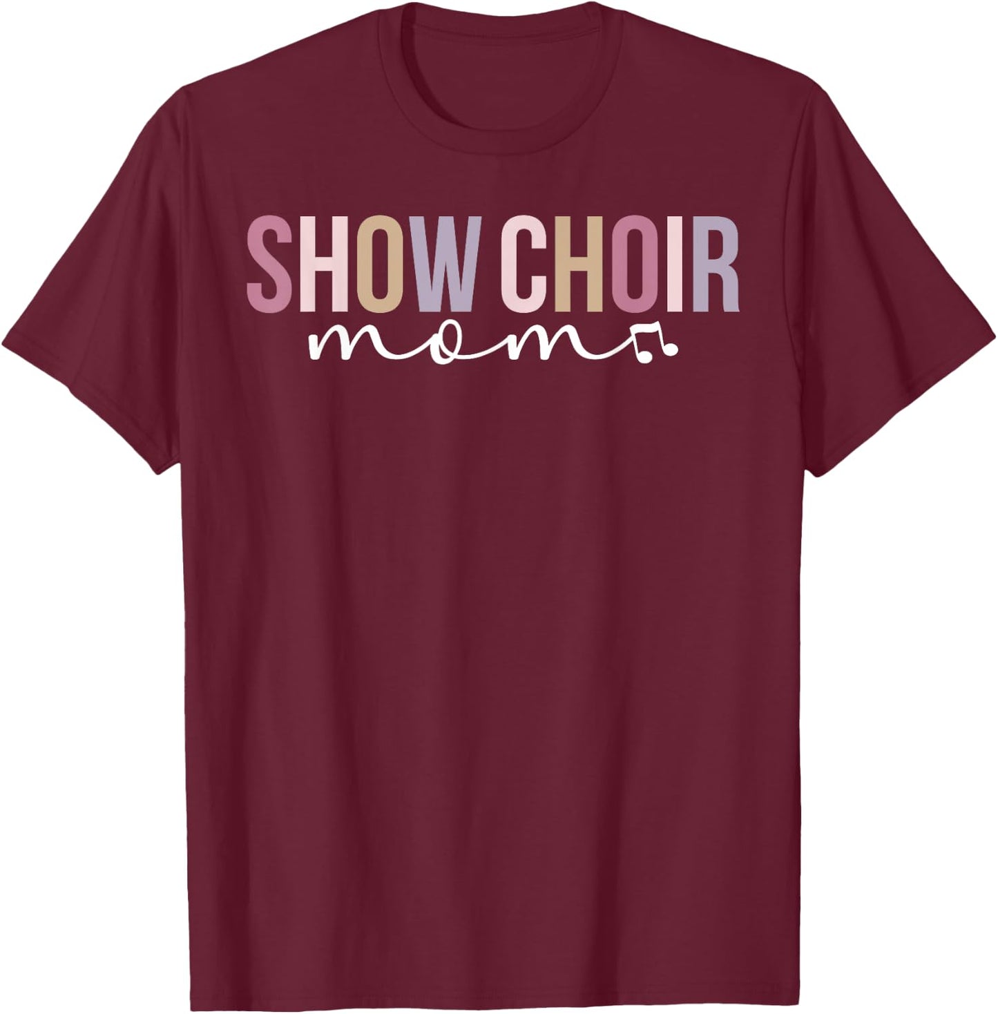 Show Choir Mom Of A Show Choir Member Show Choir Mother T-Shirt - T-Shirt | Maroon