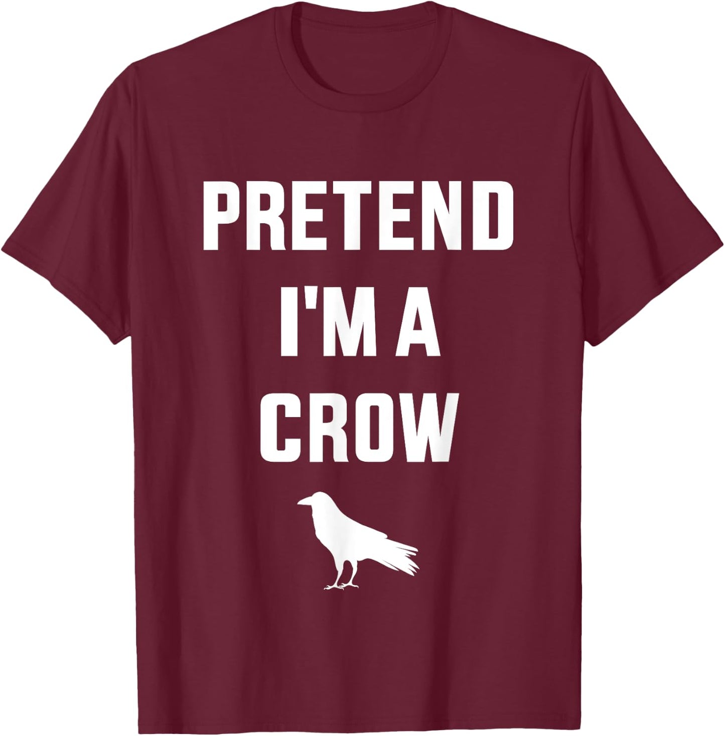 Pretend I'm a crow funny lazy easy DIY halloween costume T-Shirt - T-Shirt | Maroon