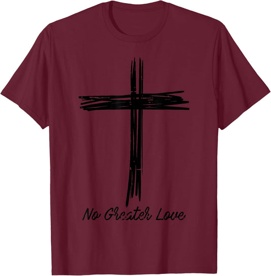 Cross No Greater Love Easter Jesus Religious Men Women Kids T-Shirt - T-Shirt | Maroon