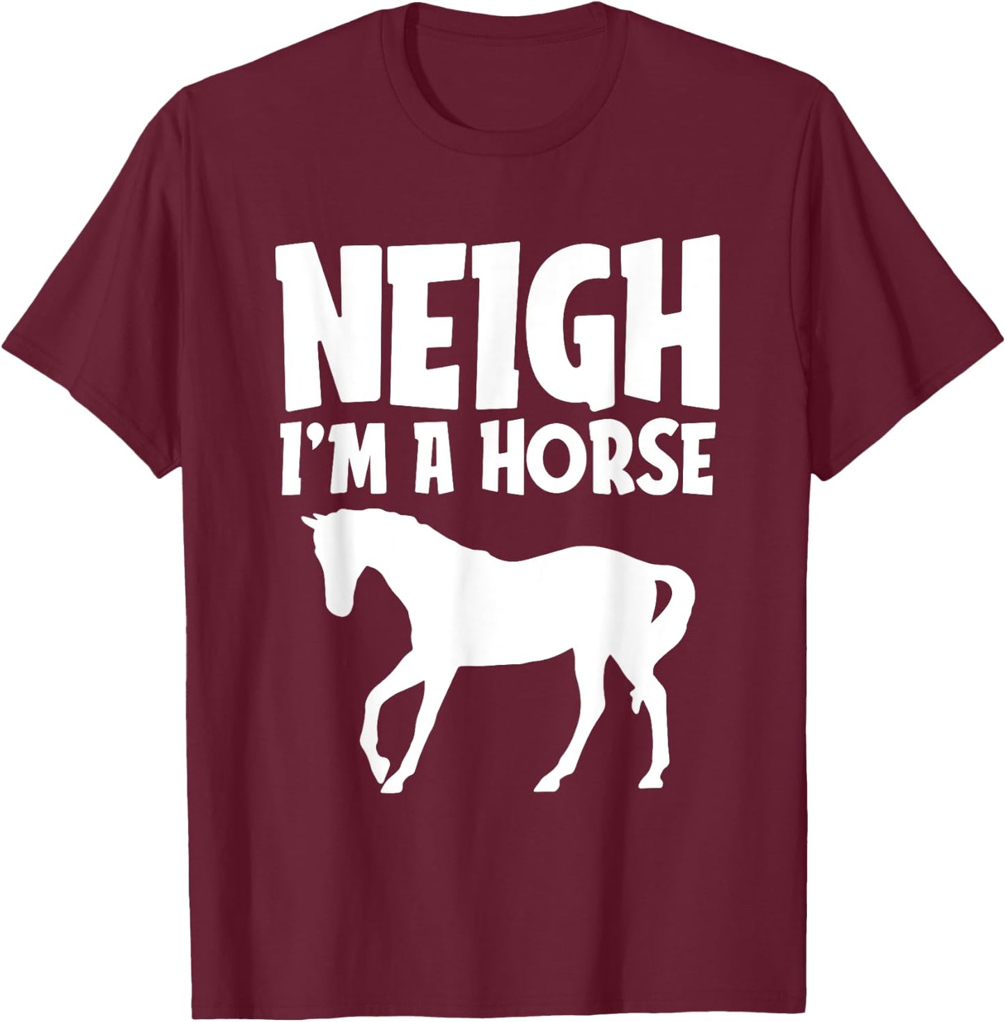 Neigh I'm A Horse Funny Lazy Halloween Costume Equestrian T-Shirt - T-Shirt | Maroon