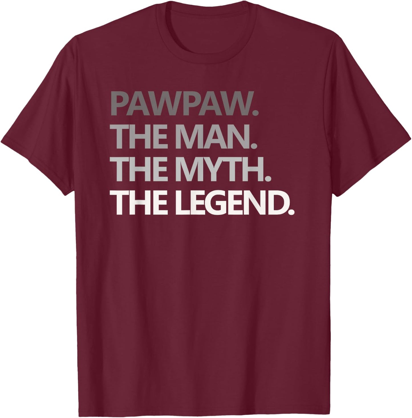 PAWPAW The Man The Myth The Legend Men Gift Father's Day T-Shirt - T-Shirt | Maroon