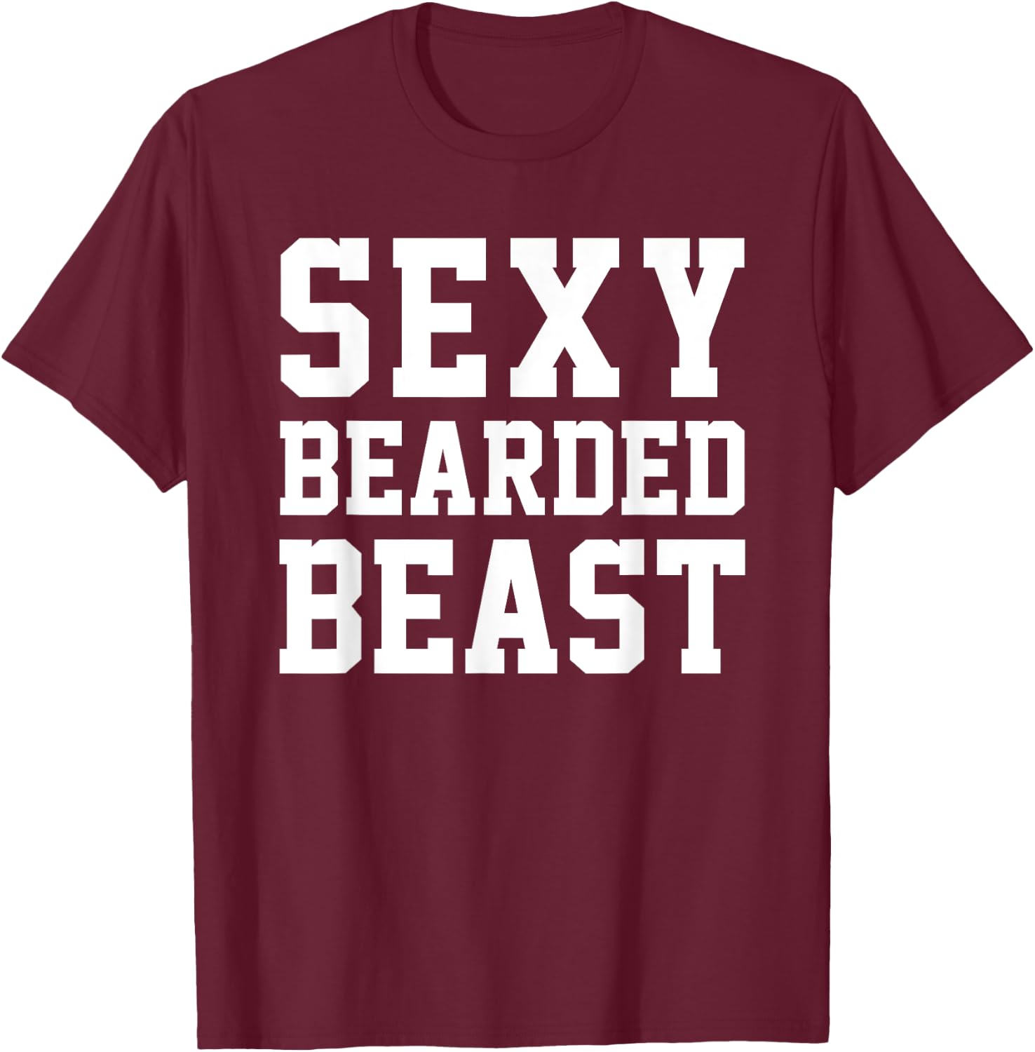 Sexy Bearded Beast Funny Man Humor Beards Saying T-Shirt - T-Shirt | Maroon