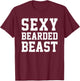 Sexy Bearded Beast Funny Man Humor Beards Saying T-Shirt - T-Shirt | Maroon