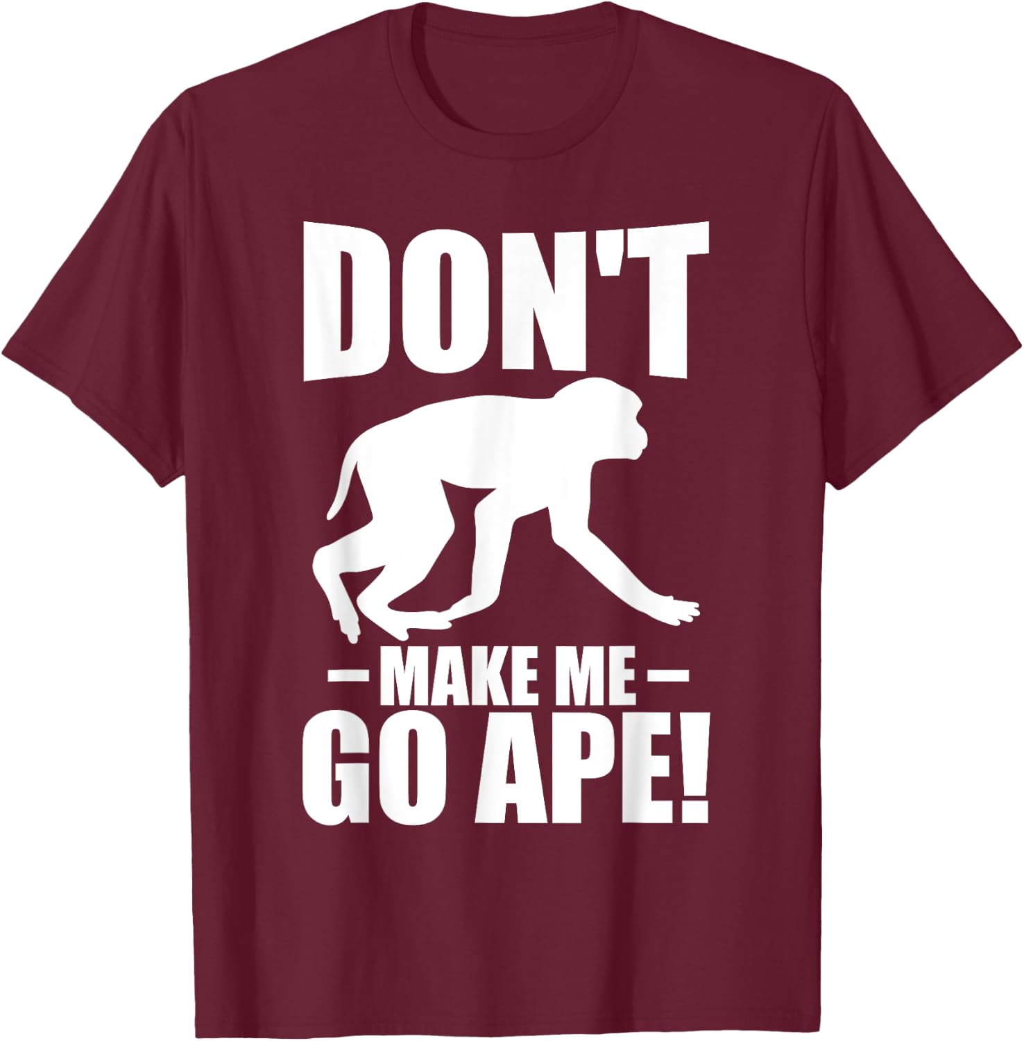 Dont make me go ape Monkey T-Shirt - T-Shirt | Maroon