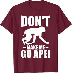 Dont make me go ape Monkey T-Shirt - T-Shirt | Maroon