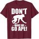 Dont make me go ape Monkey T-Shirt - T-Shirt | Maroon