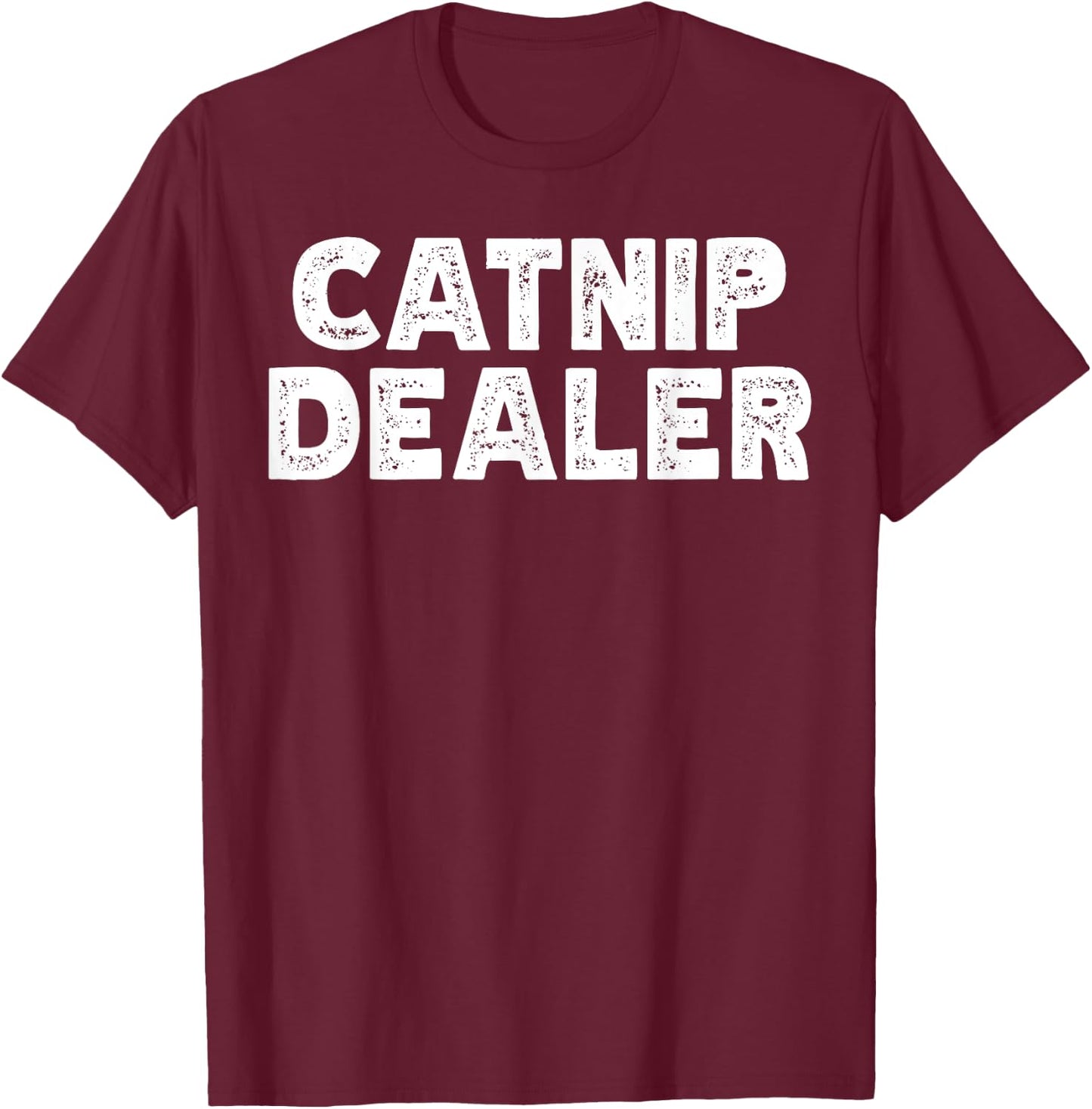 Funny Catnip Dealer Cat Men Women T-Shirt - T-Shirt | Maroon