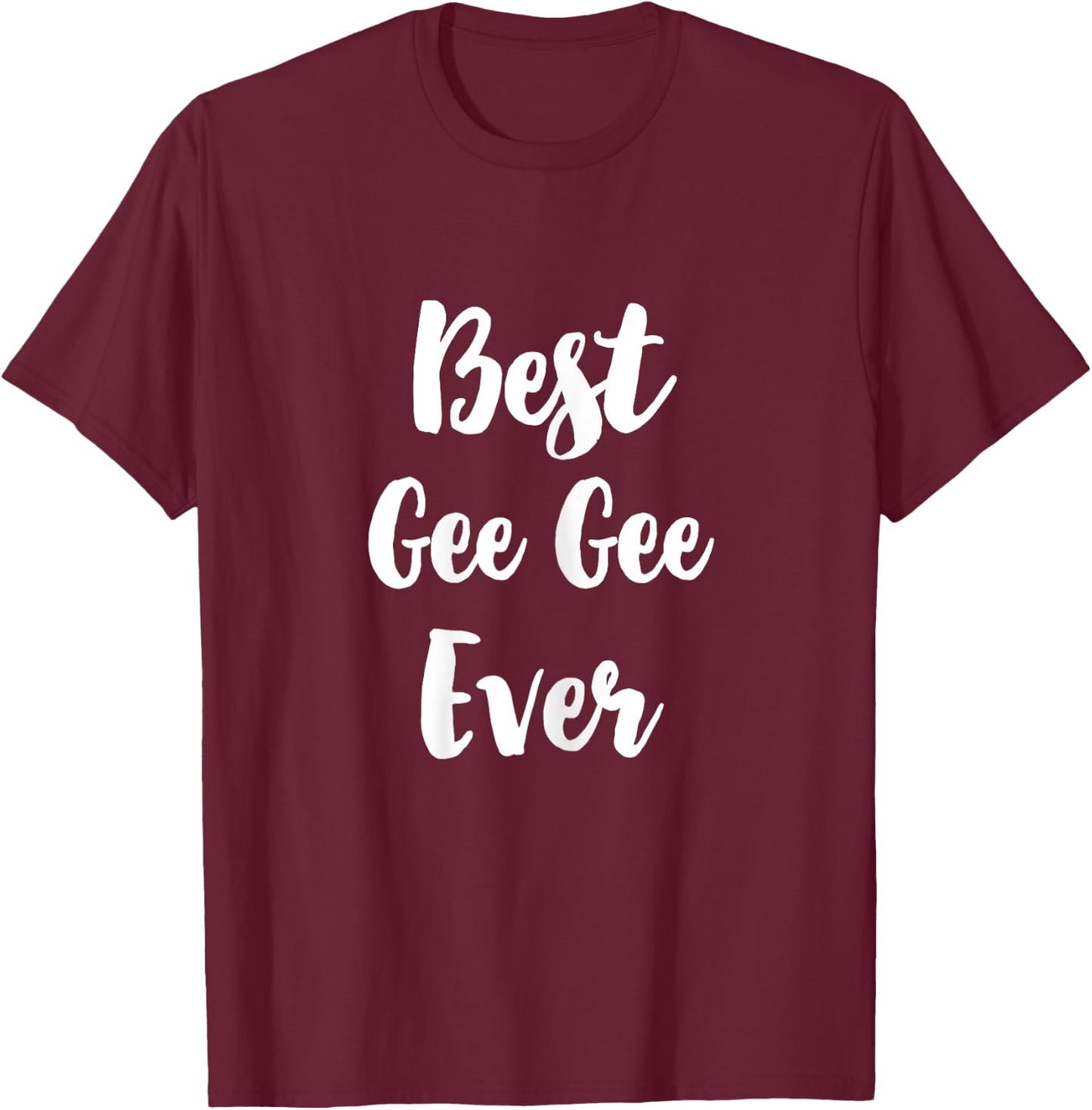 Best Gee-Gee Ever Family Cute GeeGee T-Shirt - T-Shirt | Maroon