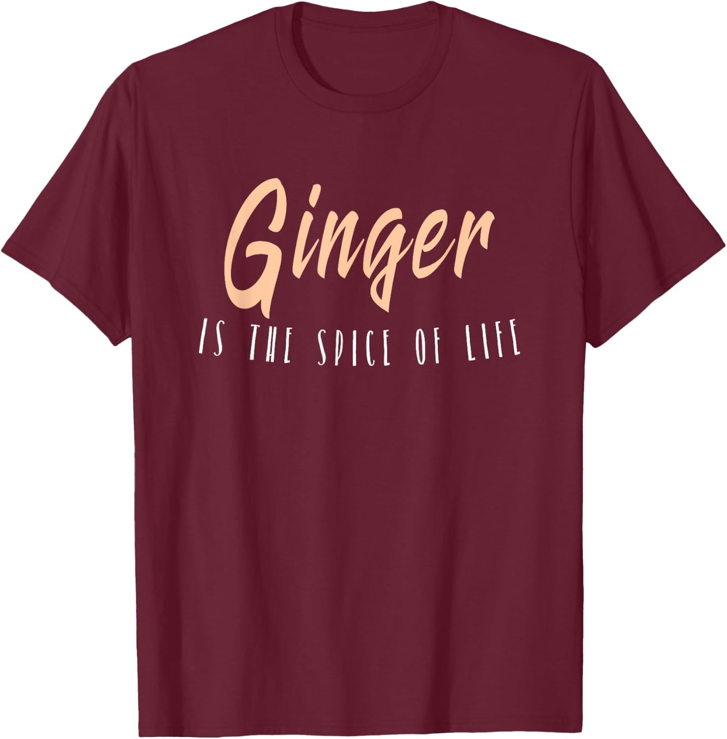Ginger Is The Spice of Life Funny Herb T-Shirt - T-Shirt | Maroon