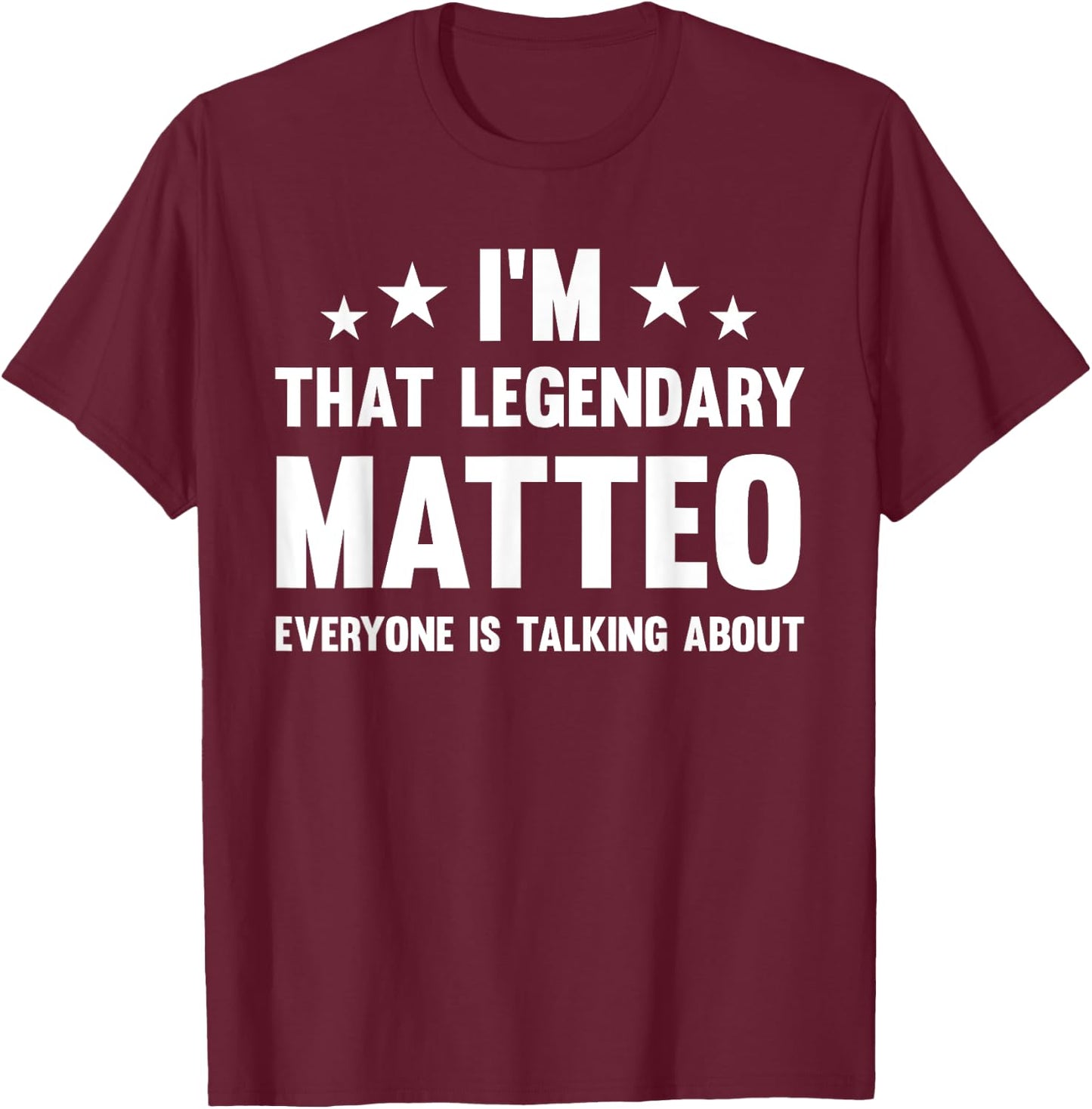 Matteo Personal First Name I'm That Legendary Funny Matteo T-Shirt - T-Shirt | Maroon