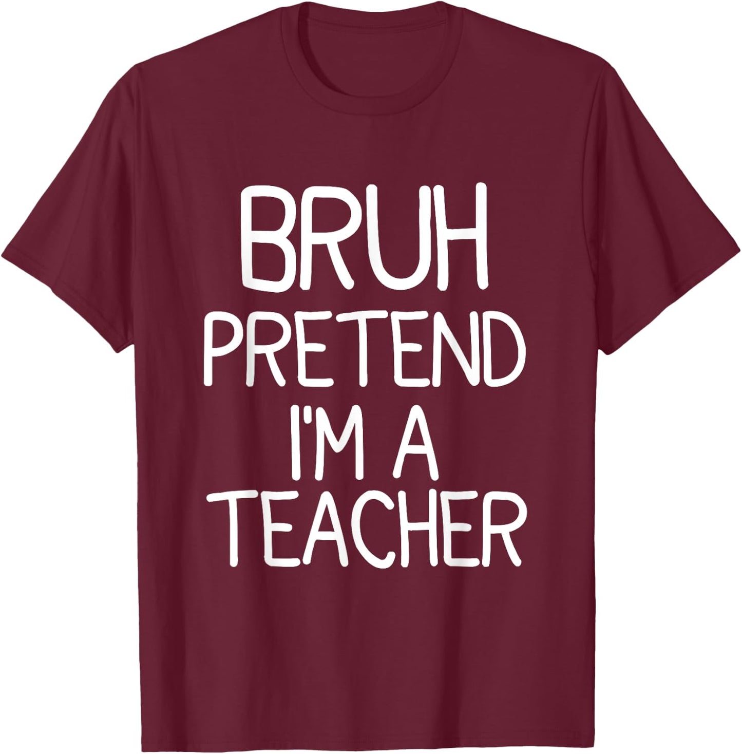 Pretend I'm A Teacher Funny Halloween Costume T-Shirt - T-Shirt | Maroon