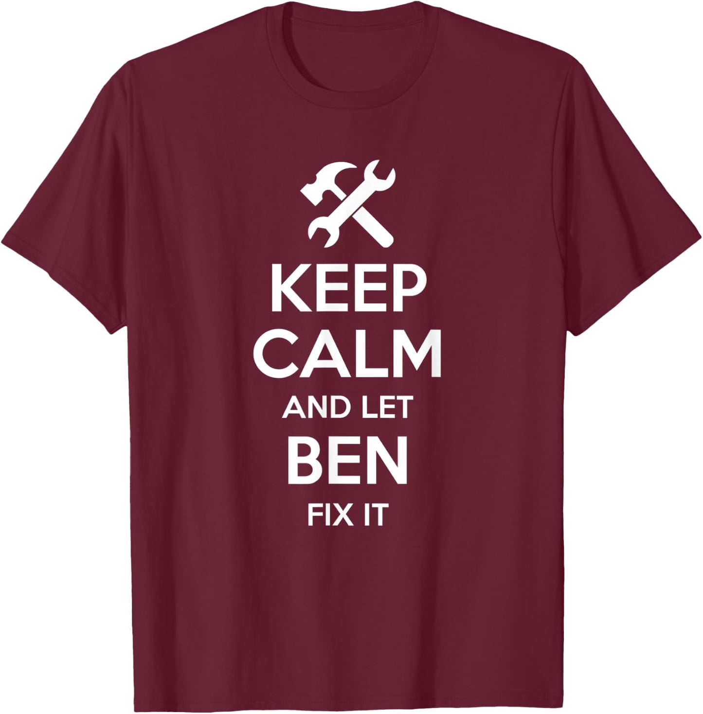 BEN Fix Quote Funny Birthday Personalized Name Gift T-Shirt - T-Shirt | Maroon