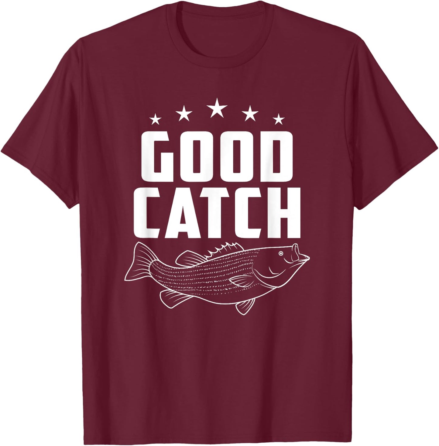 Funny Fishing Gifts | Good Catch T-Shirt - T-Shirt | Maroon