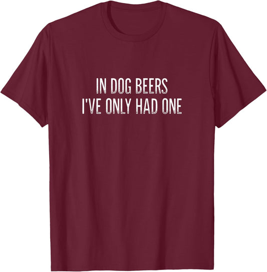 In Dog Beers I've Only Had One - Vintage Style - Women T-Shirt - T-Shirt | Maroon