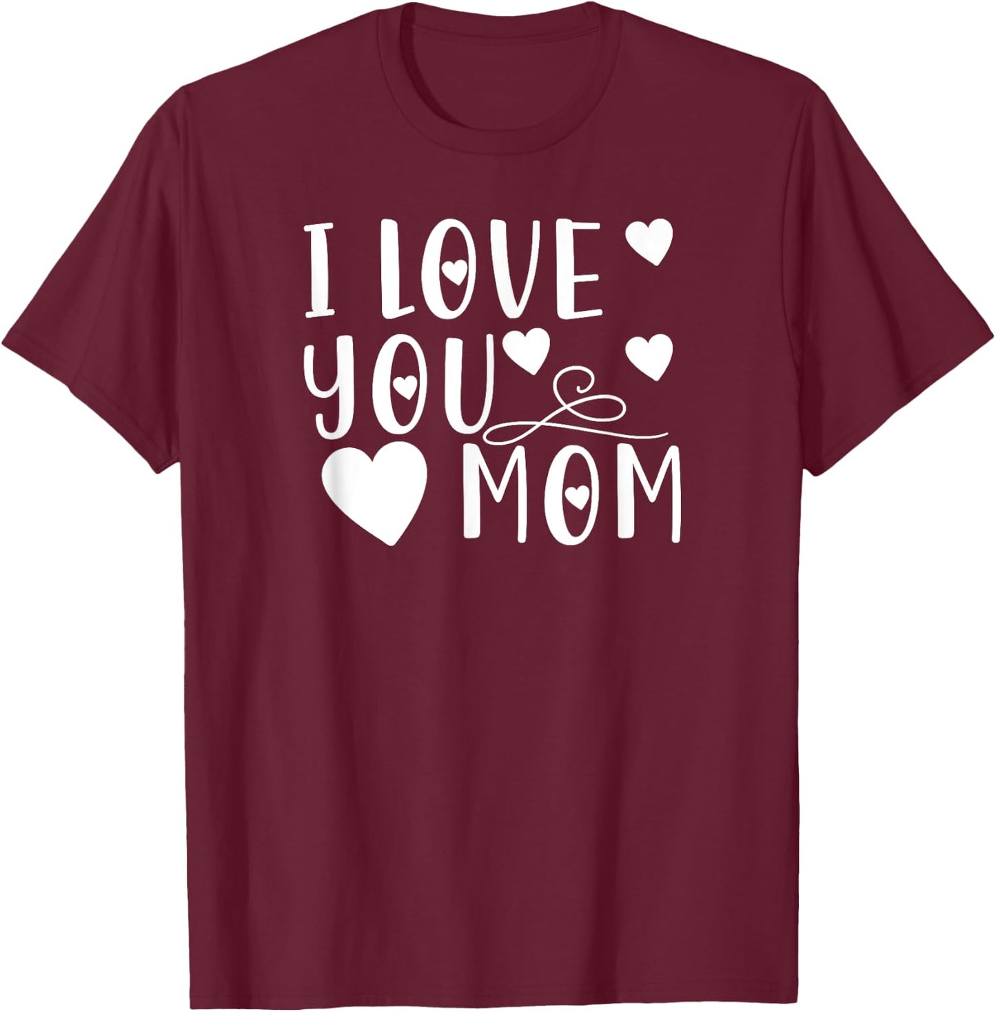 Mother's Day - I Love You Mom T-Shirt - T-Shirt | Maroon