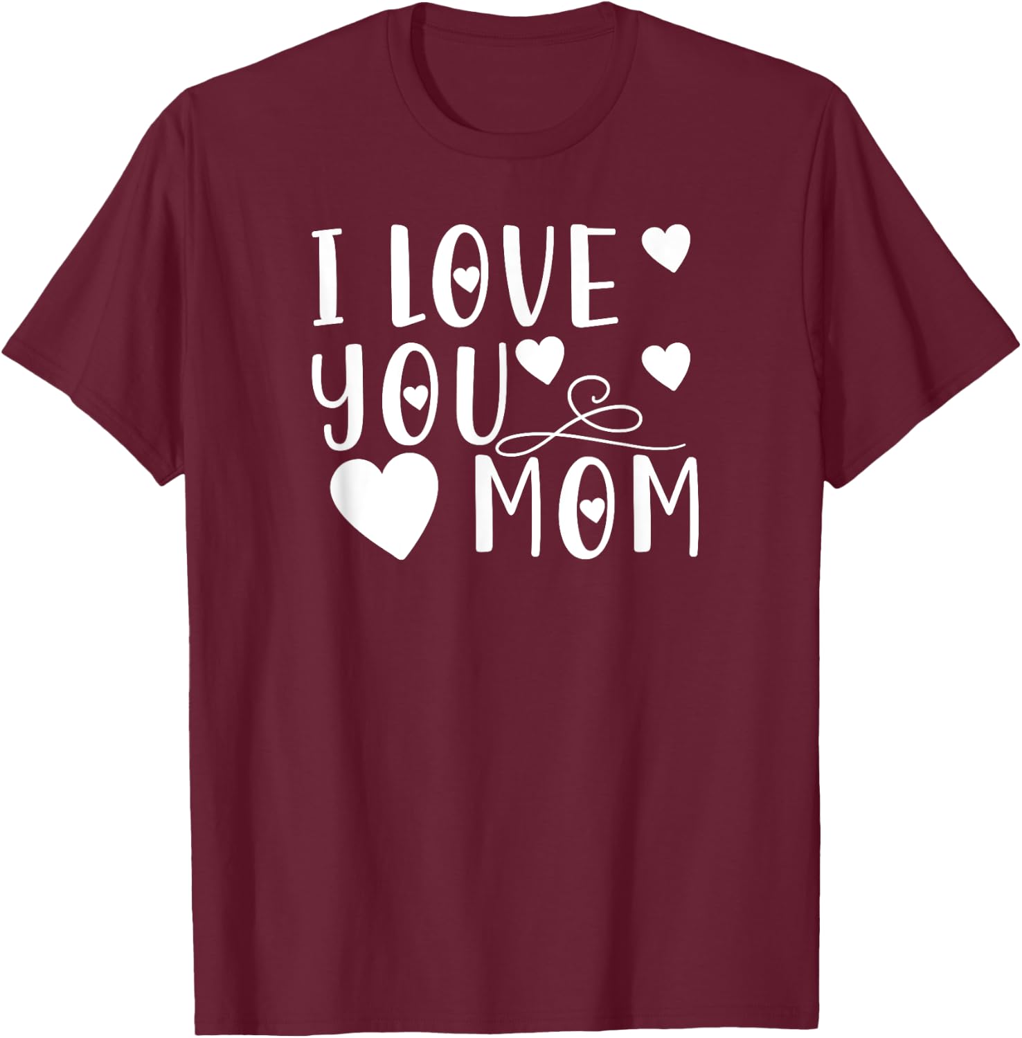Mother's Day - I Love You Mom T-Shirt - T-Shirt | Maroon