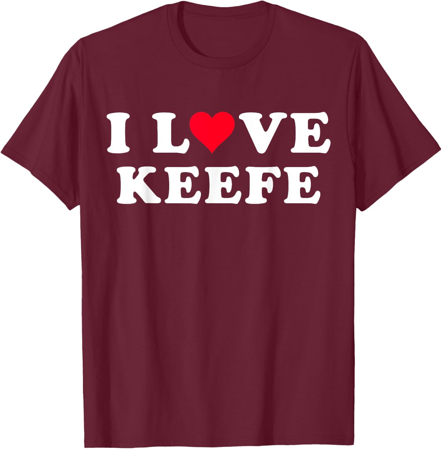 I Love Keefe Matching Girlfriend & Boyfriend Keefe Name T-Shirt - T-Shirt | Maroon