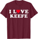 I Love Keefe Matching Girlfriend & Boyfriend Keefe Name T-Shirt - T-Shirt | Maroon