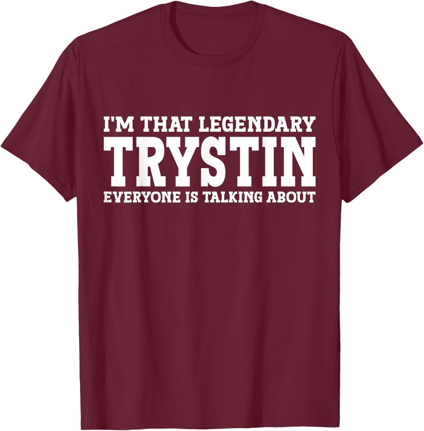 Trystin Personal Name First Name Funny Trystin T-Shirt - T-Shirt | Maroon