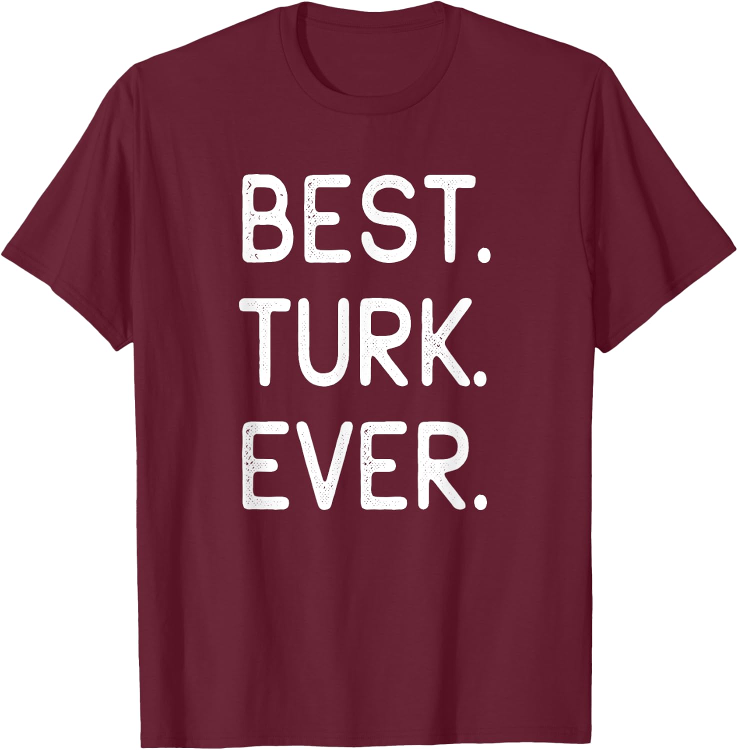 Best Turk Ever Turkiye Home Country Homeland T-Shirt - T-Shirt | Maroon