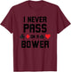 I never pass on a bower Funny Euchre player humor T-Shirt - T-Shirt | Maroon