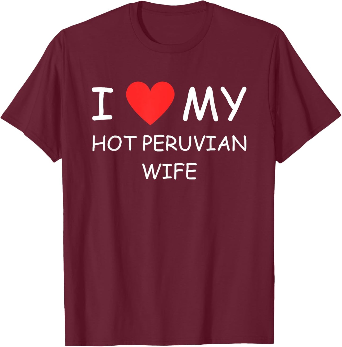 I Love My Hot Peruvian Wife Cute Country Heart T-Shirt - T-Shirt | Maroon