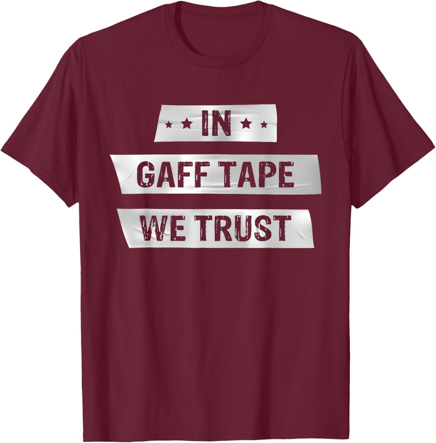 In Gaff Tape We Trust Actors Theater T-Shirt - T-Shirt | Maroon