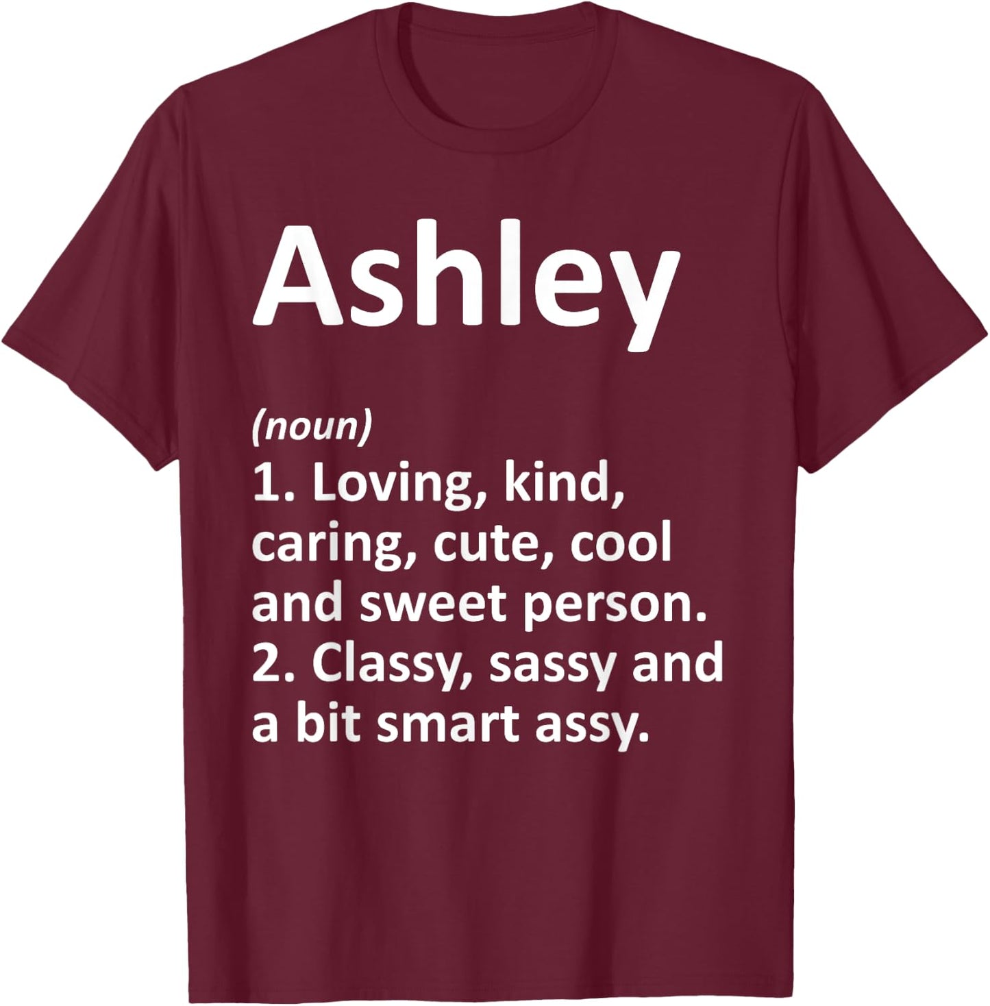 ASHLEY Definition Personalized Name Funny Birthday Gift T-Shirt - T-Shirt | Maroon