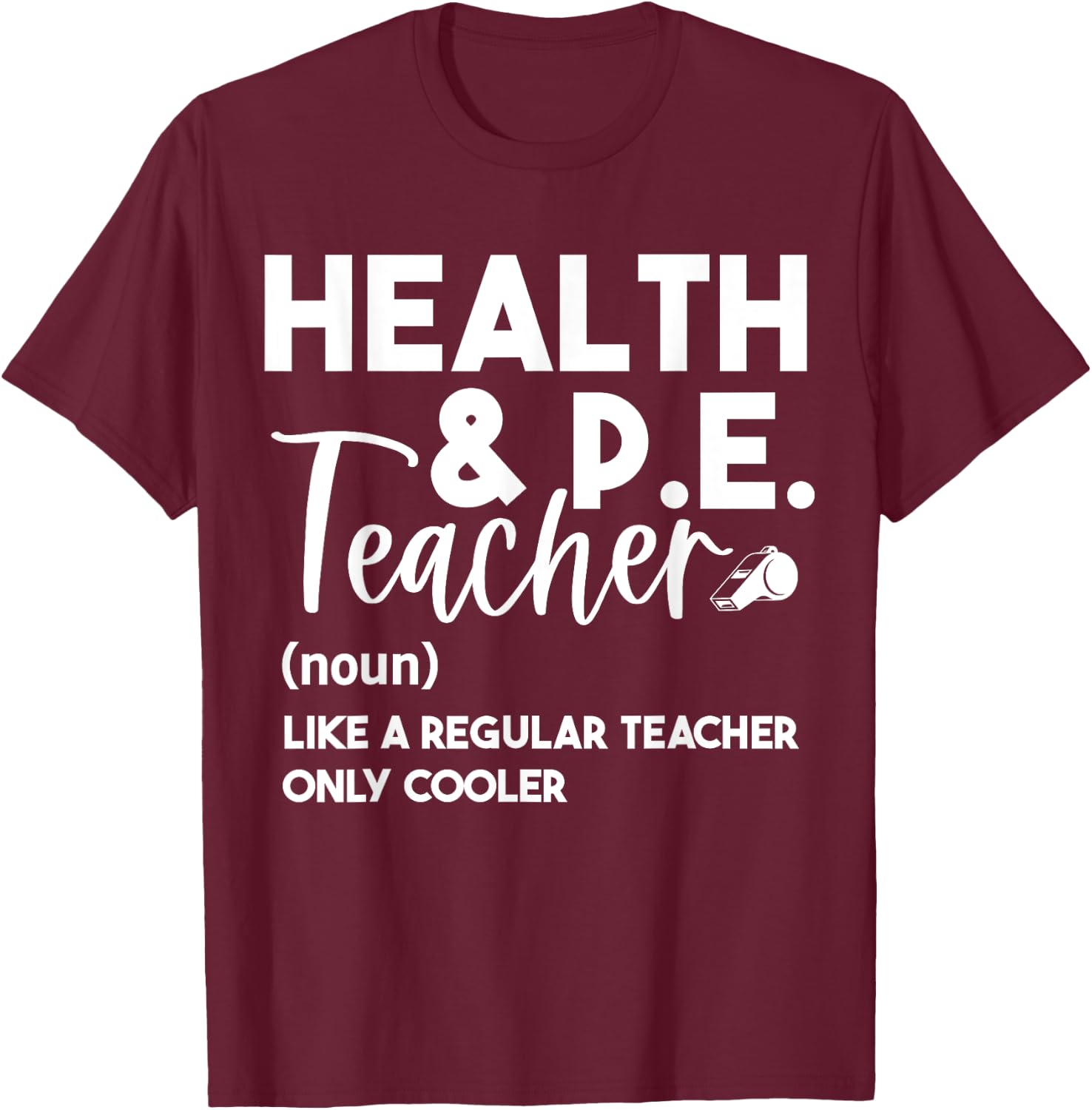 Health And PE Teacher Physical Education Definition Funny Men Women T-Shirt - T-Shirt | Maroon