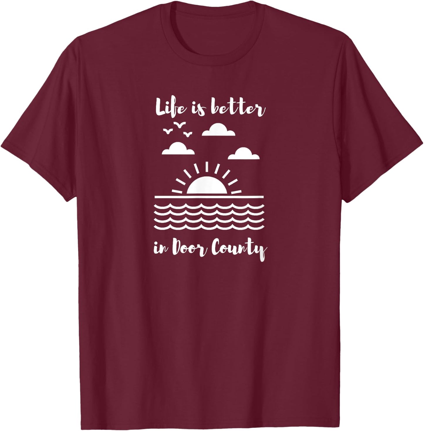 Life is Better in Door County T-Shirt - T-Shirt | Maroon