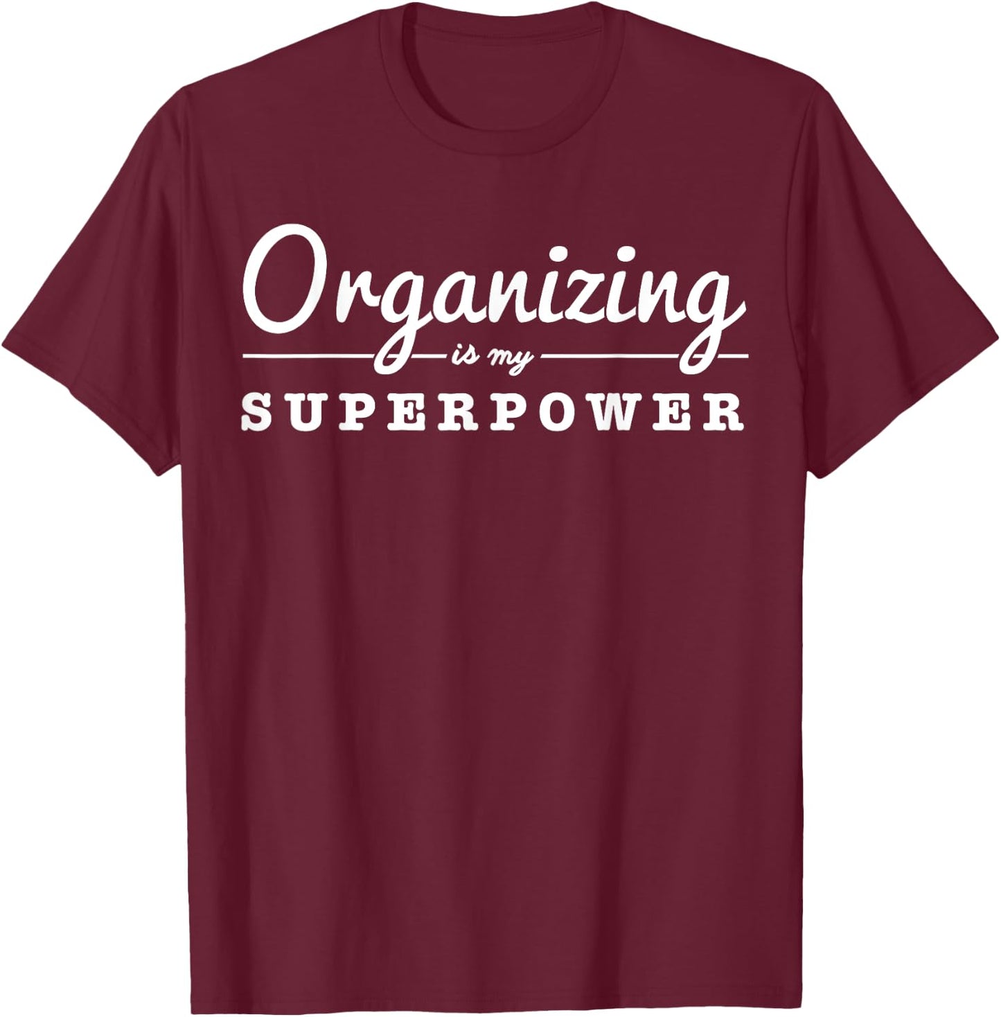 Event Wedding Planner Chaos Coordinator Manager Organizing Is My Superpower Funny Organizer Coordinator Gift T-Shirt - T-Shirt | Maroon