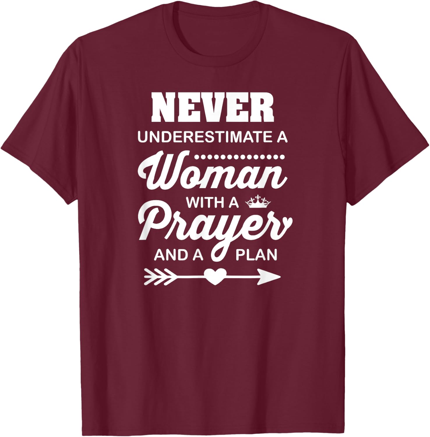 Christian Women, Never Underestimate A Woman With A Prayer . T-Shirt - T-Shirt | Maroon