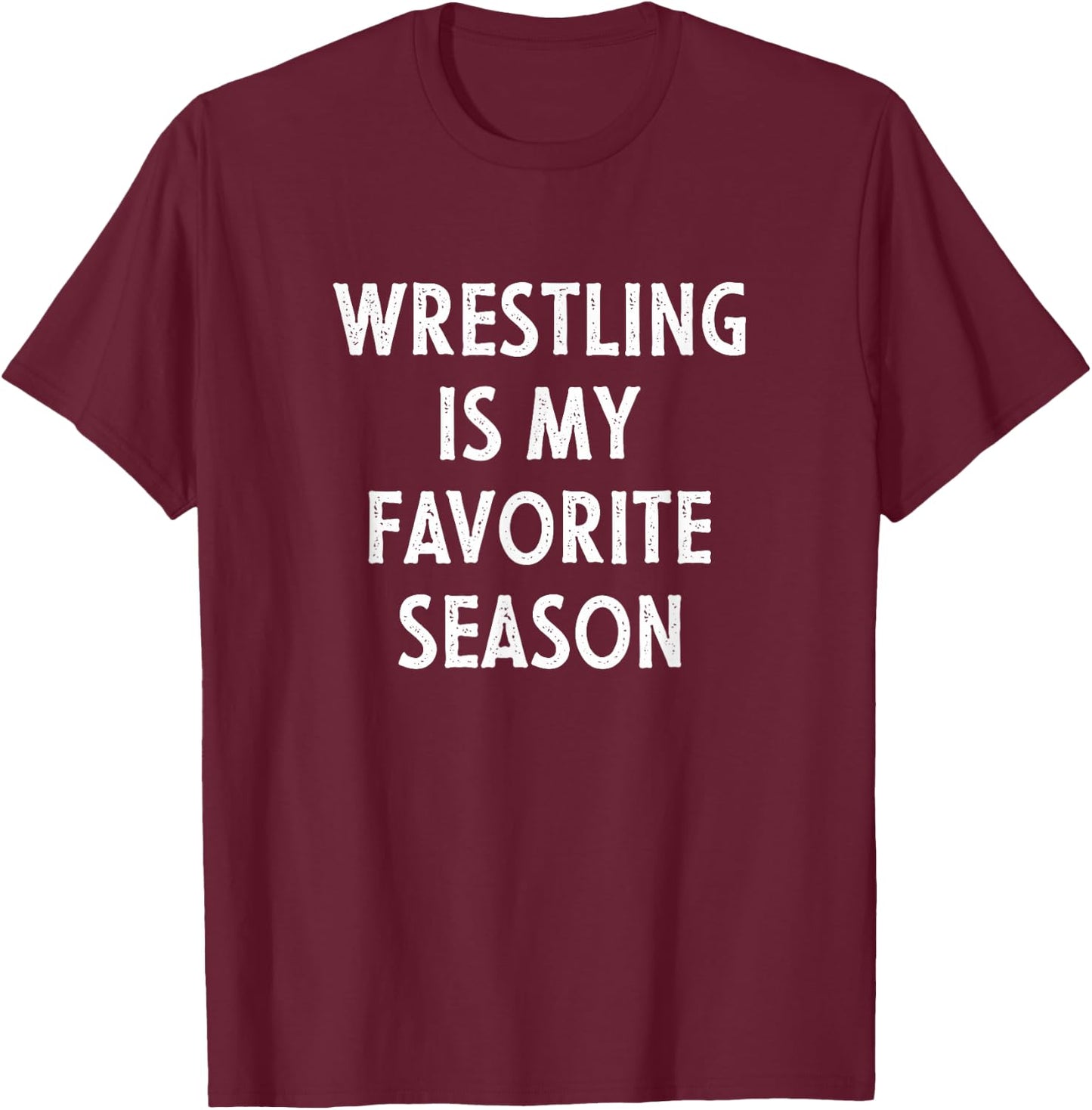 Wrestling Is My Favorite Season Vintage T-Shirt - T-Shirt | Maroon