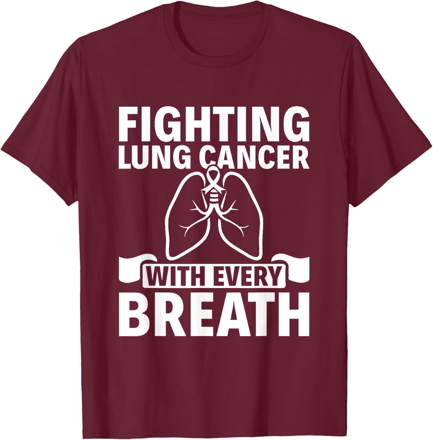 Fighting With Every Breath - Lung Cancer Awareness T-Shirt - T-Shirt | Maroon