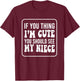 If You Think I'm Cute You Should See My Niece Funny T-Shirt - T-Shirt | Maroon