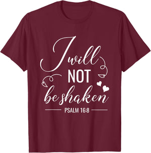 I Will Not Be Shaken Christian Bible Quote Verse T-Shirt - T-Shirt | Maroon