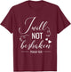 I Will Not Be Shaken Christian Bible Quote Verse T-Shirt - T-Shirt | Maroon